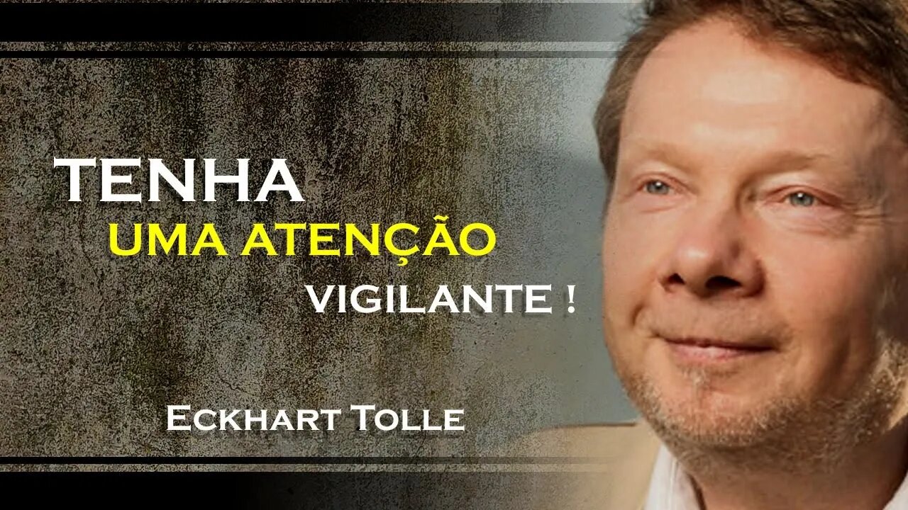 COMO MANTER UMA ATENÇÃO VIGILANTE, ECKHART TOLLE DUBLADO 2023