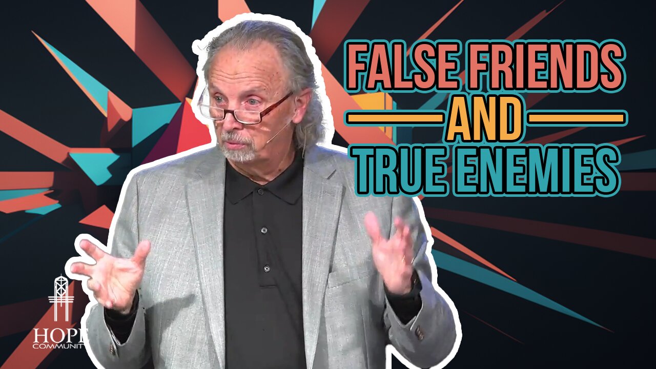 False Friends and True Enemies | Hope Community Church | Pastor Brian Lother