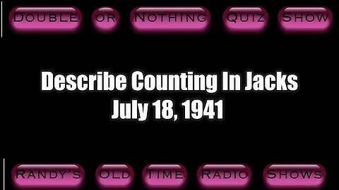 Double or Nothing Describe Counting In Jacks July 18, 1941