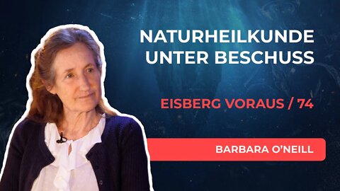 74. Naturheilkunde unter Beschuss # Barbara O'Neill, Ronny Schreiber # Eisberg voraus