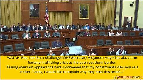 WATCH: Rep. Ken Buck challenges DHS Secretary Alejandro Mayorkas about the fentanyl trafficking