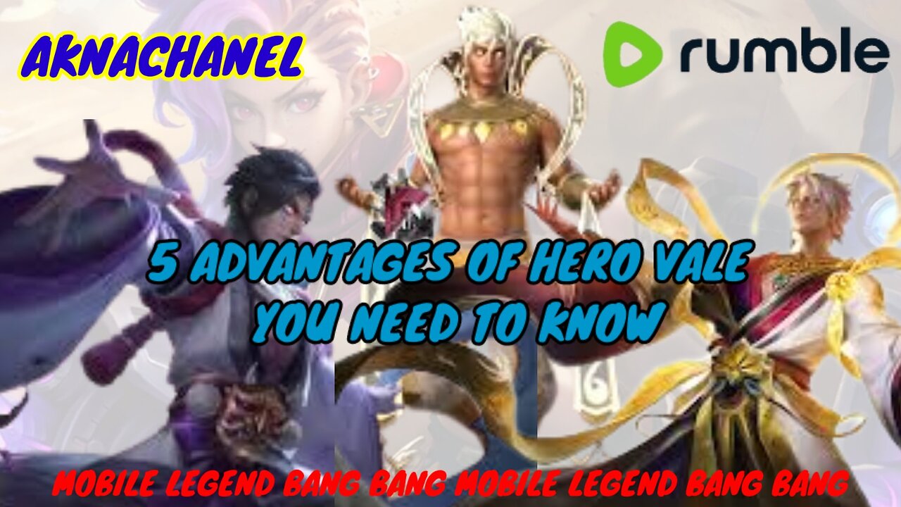 5 ANVATAGES OF HERO VALE YOU NEED TO KNOW // MOBILE LEGEND BANG BANG