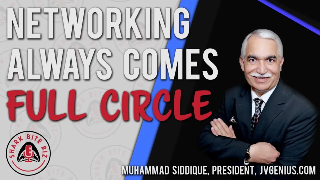 Shark Bite Biz #099 Networking Always Comes Full Circle w/ Muhammad Siddique, President JVGenius.com