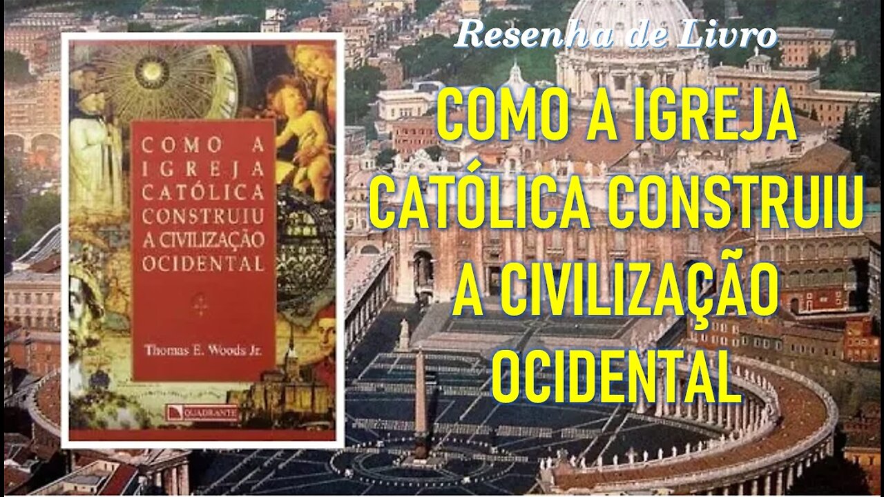 RESENHA DO LIVRO "COMO A IGREJA CATÓLICA CONSTRUIU A CIVILIZAÇÃO OCIDENTAL" (TOMAS WOODS JUNIOR)