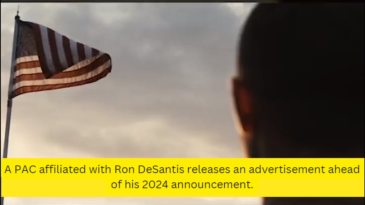 A PAC affiliated with Ron DeSantis releases an advertisement ahead of his 2024 announcement.