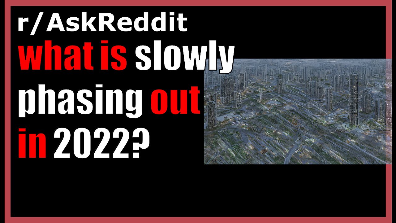What is slowly phasing out in 2022?