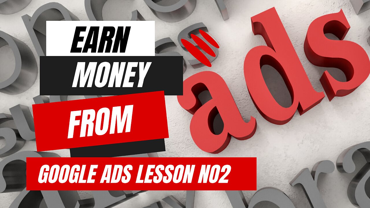 Free Online Earning Course Of Google Ads Lesson No 2 larn and Earn money