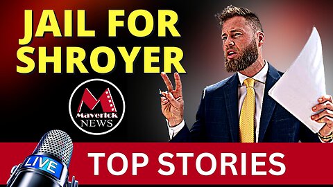 Shroyer Gets 60 Days for J6 | Maverick News Live