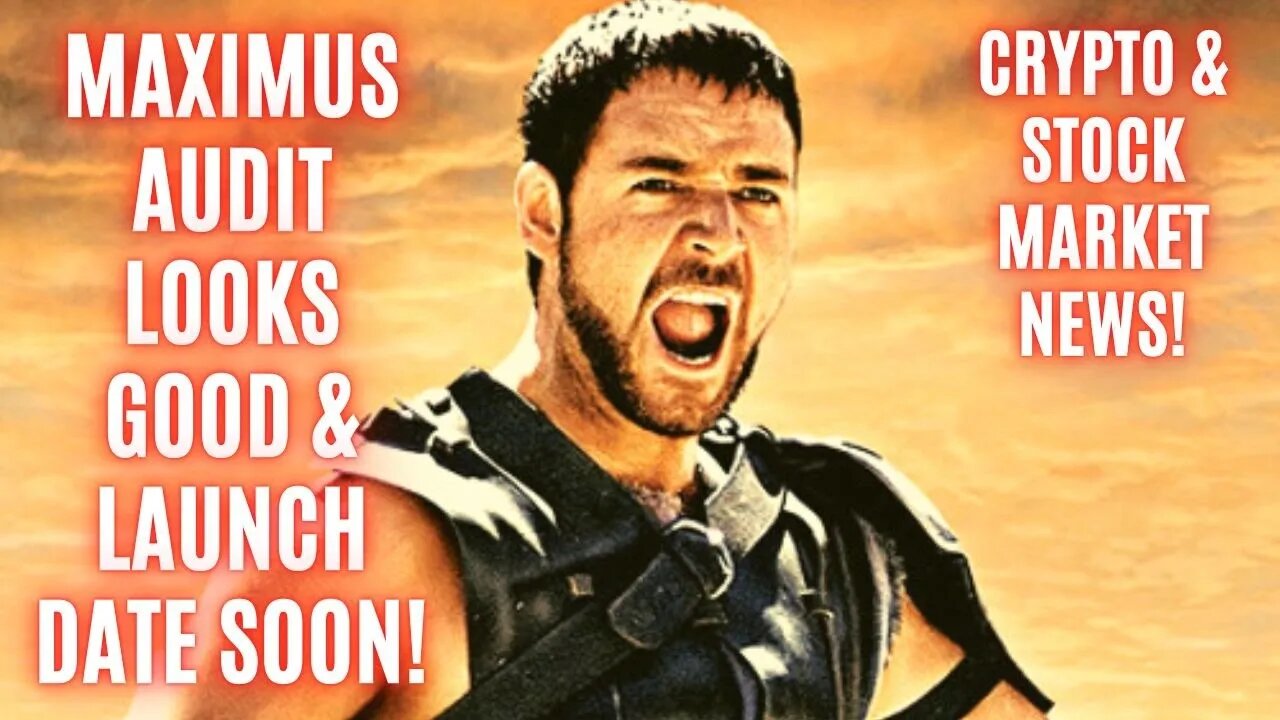 Maximus Audit Looks Good & Launch Date Soon! Crypto & Stock Market News!