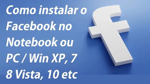 Como instalar o Facebook PC Notebook Windows XP 7 8 etc