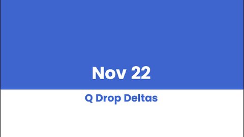 Q DROP DELTAS NOV 22