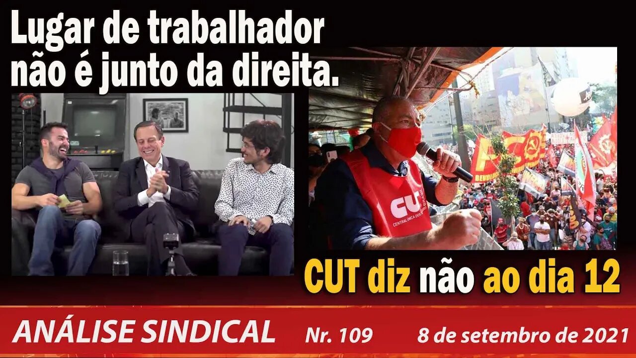 Lugar de trabalhador não é junto da direita CUT diz não ao dia 12 - Análise Sindical nº 109 - 8/9/21