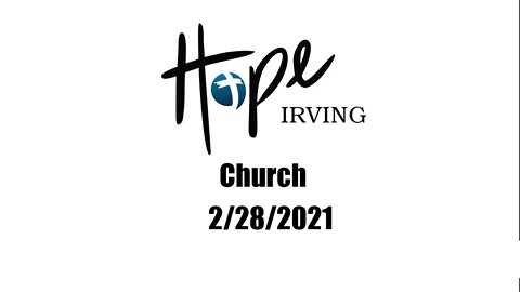 Hope Irving Church 2/28/2021