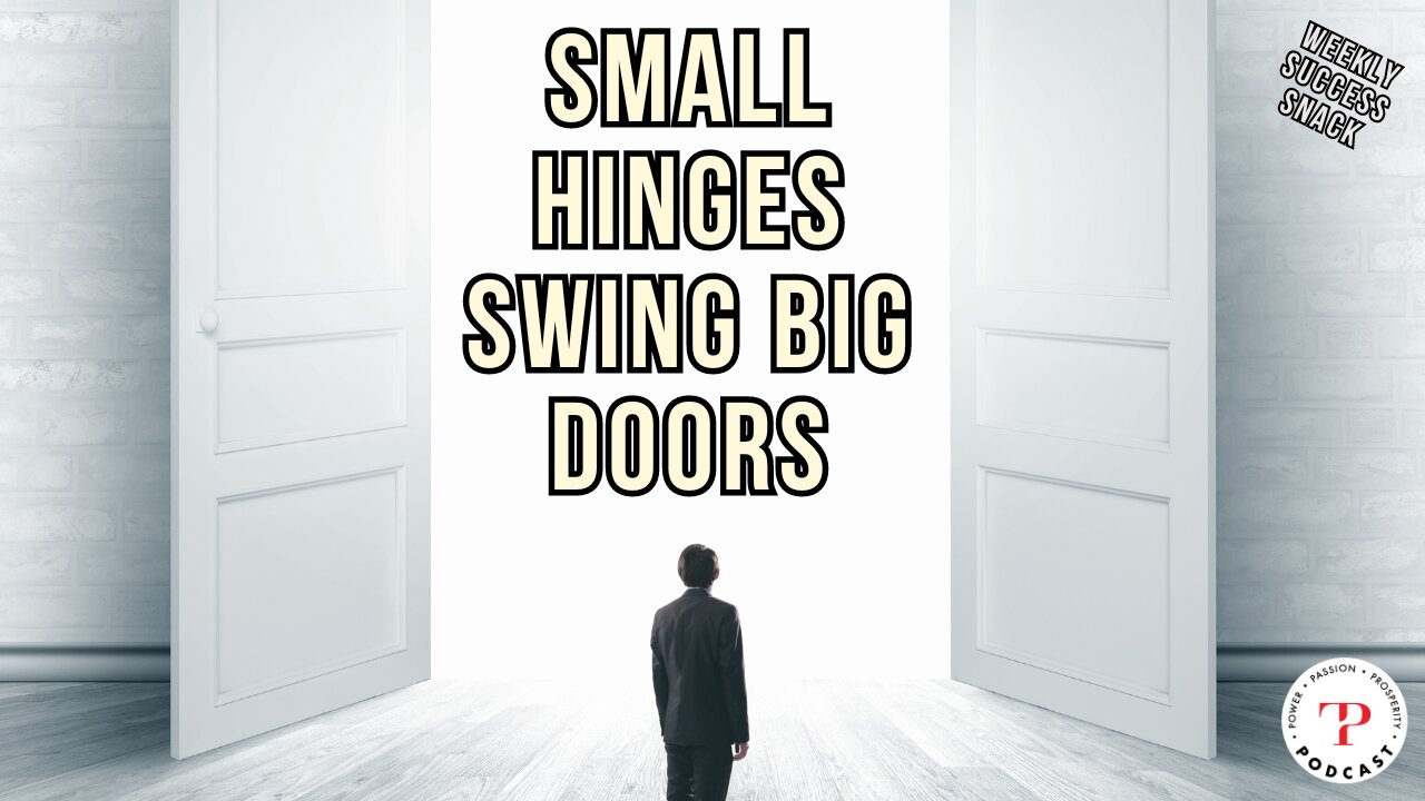 Small Hinges Swing Big Doors