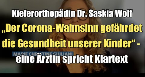 Kieferorthopädin Dr. Saskia Wolf: „Der Corona-Wahnsinn gefährdet die Gesundheit unserer Kinder“