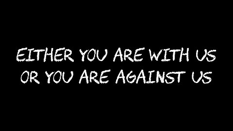 EITHER YOU ARE WITH US OR YOU ARE AGAINST US - MAGA or ANTIFA