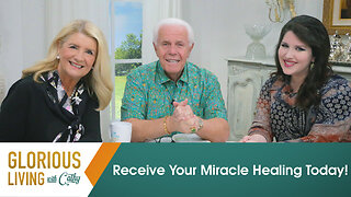 Glorious Living: Receive Your Miracle Healing Today!