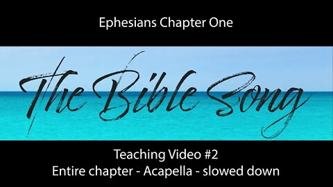 Ephesians One Teaching Video 2 - Entire Chapter Slowed Down - The Bible Song