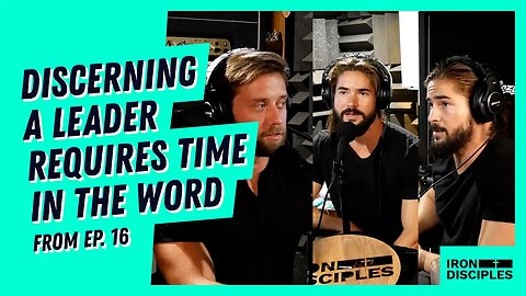 Discerning a Spiritual Leader Requires Time in the Word