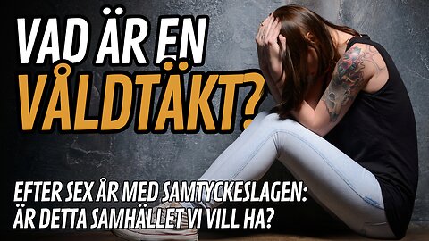 Samtyckeslagen sex år senare: Vad är egentligen en våldtäkt?