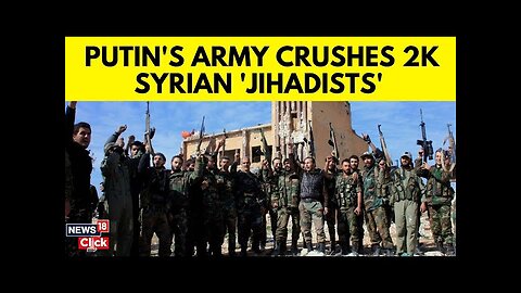 Putin Latest News Today | Putin Army Is Killing Syrian Rebels | Syria War Update | News18 | N18G