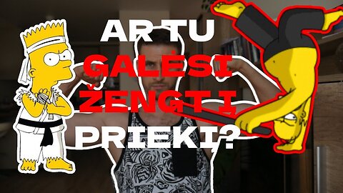 AR ŽENGSI Į PRIEKĮ KAIP TO PRIREIKS?