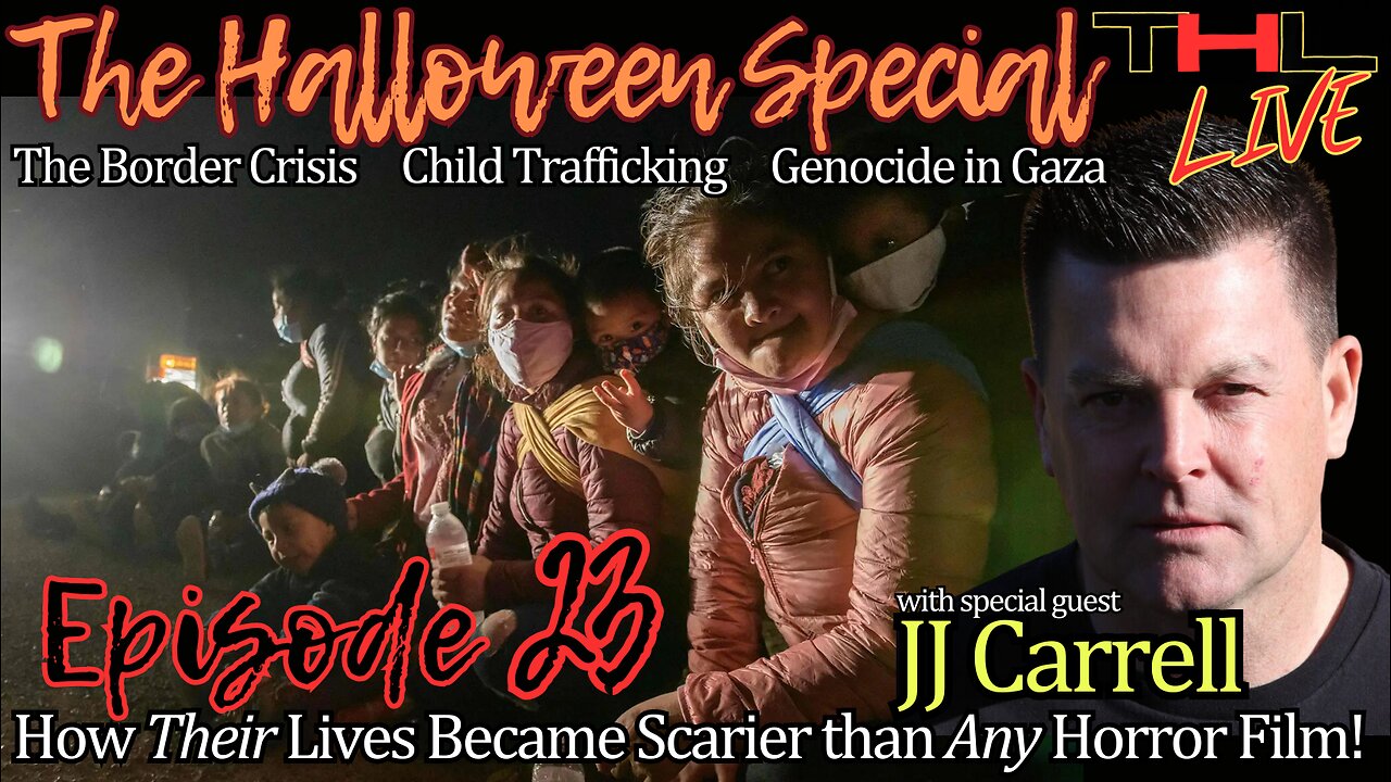 The Halloween Special -- The Border Crisis, Child Trafficking & Genocide in Gaza | THL Ep 23 FULL