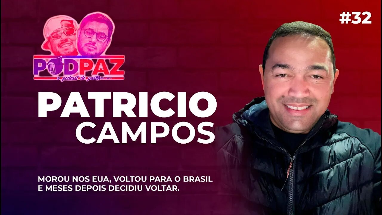 #32 Morou nos EUA, voltou para o Brasil e Meses depois decidiu voltar. Patricio Campos - Podpaz