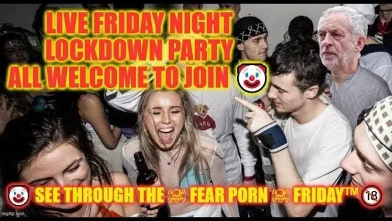 🤡 See Through The ☠ FEAR PORN ☠ Friday™🔞 Lockdown party all welcome to join 🤡