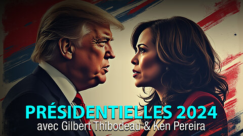 ÉLECTIONS PRÉSIDENTIELLES AMÉRICAINES 2024 avec GILBERT THIBODEAU & KEN PEREIRA