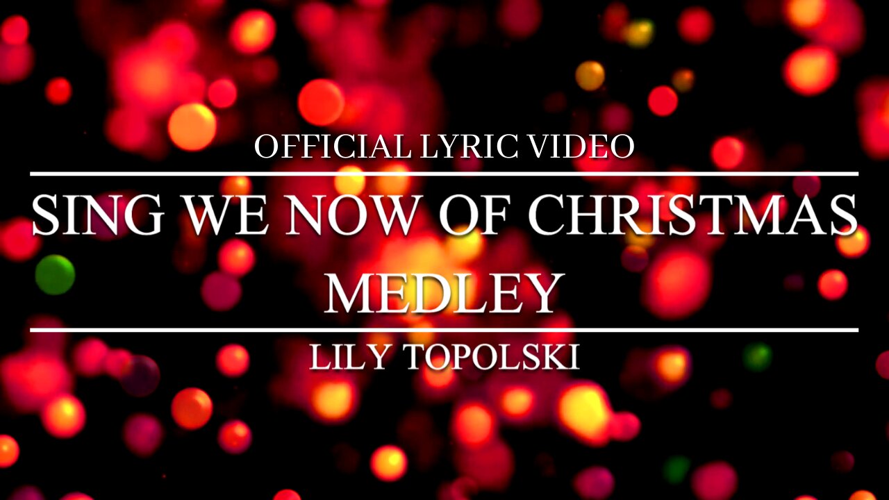 Lily Topolski - Sing We Now of Christmas Medley (Official Lyric Video)