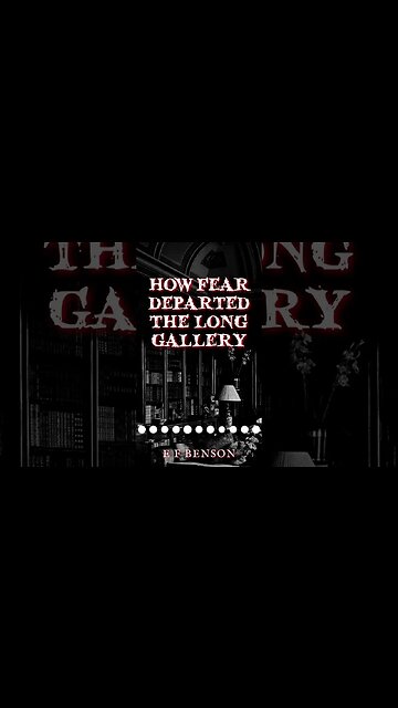 How Fear Departed the Long Gallery by E F Benson