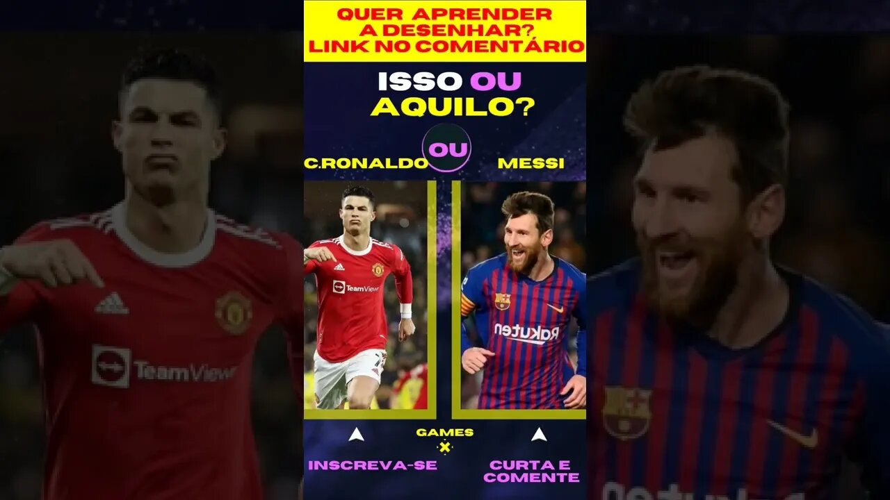 E AGORA ? C.RONALDO OU MESSI ? O QUE VOCÊ PREFERE ? ISSO OU AQUILO? #quiz #issoouaquilo #game #jogos