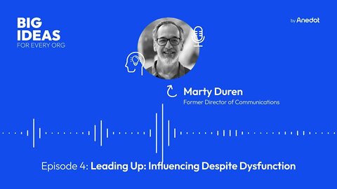 Episode 4: Leading Up: Influencing Despite Dysfunction