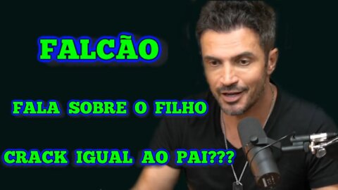 FALCÃO FALA SOBRE O FILHO!! CRACK IGUAL AO PAI???