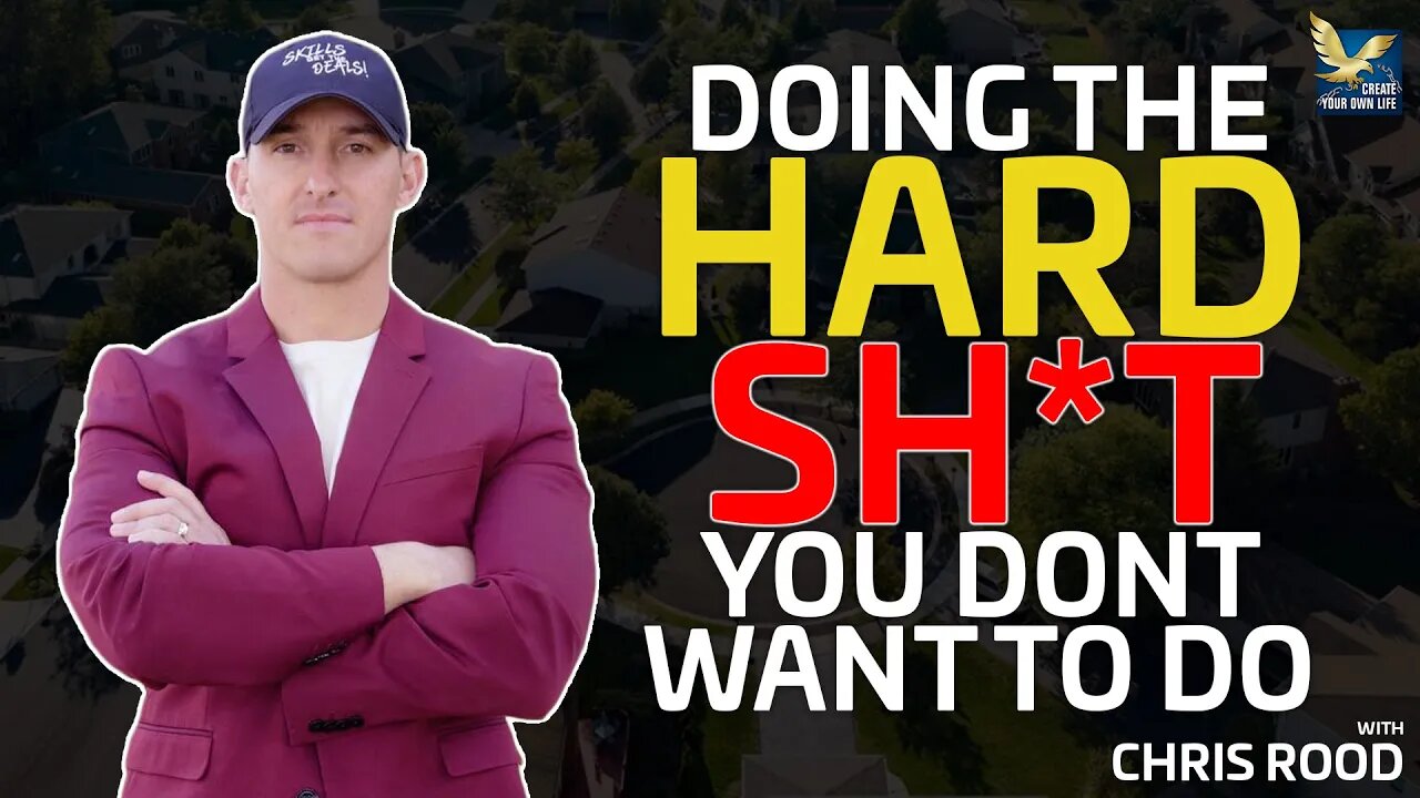 Doing The Hard Sh*t You Don't Want To Do | Chris Rood