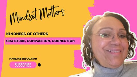 Kindness of Others: How to Cultivate a Positive Mindset and Spread Goodness - Mindset Matters