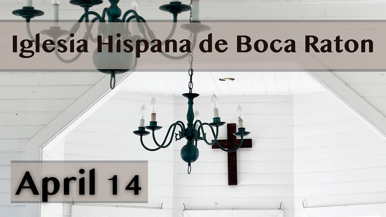 Servicio de Iglesia Hispana de Boca Raton 04/14/2024