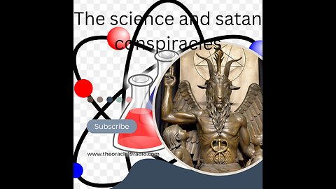 THE SCIENCE AND SATAN CONSPIRACIES