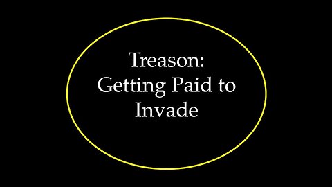 Treason: Getting Paid to Invade