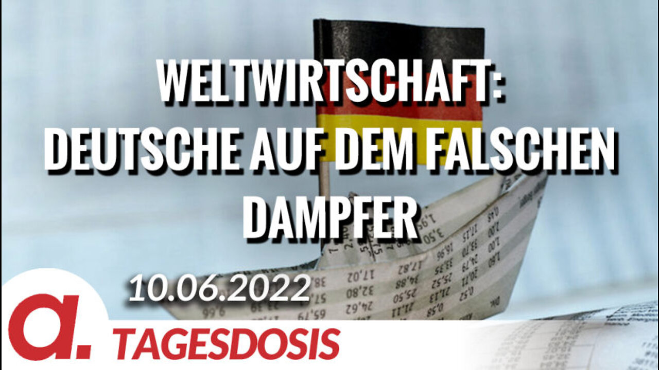 Weltwirtschaft: Deutsche auf dem falschen Dampfer | Von Max Erdinger