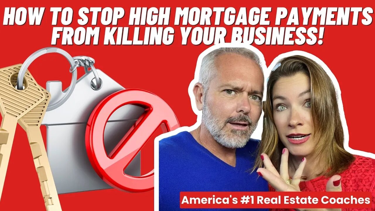 Real Estate Agents: How To Stop High Mortgage Payments From Killing Your Business!