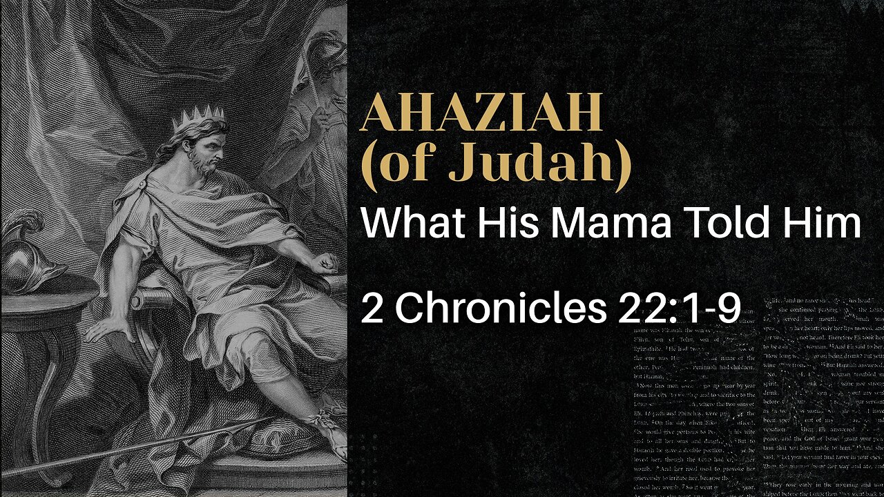 Apr. 26, 2023 - Midweek Service - Ahaziah: What His Mama Told Him (2 Chron. 22:1-9)