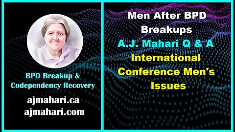 Men After BPD Breakups A.J. Mahari Q & A | International Conference Men's Issues