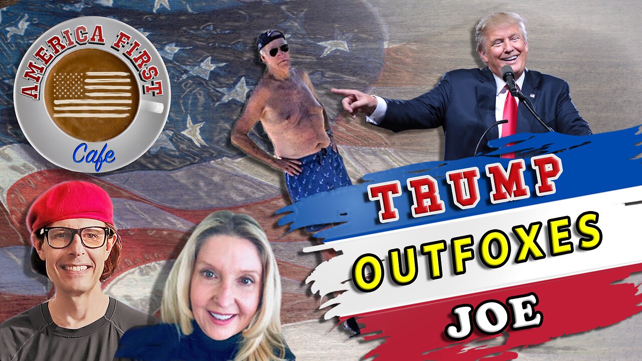 Episode 31: Trump Outfoxes Joe