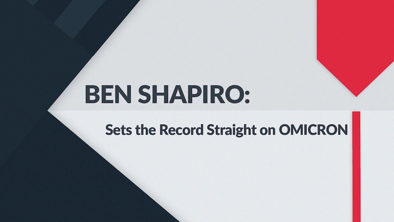 BEN SHAPIRO - Sets the Record Straight on OMICRON!