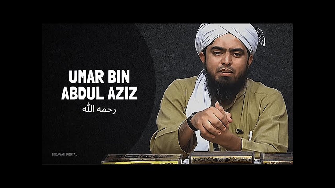 UMAR BIN ABDUL AZIZ رحمه الله (Engineer Muhammad Ali Mirza)