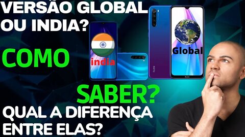 Como saber se o smartphone xiaomi é Global indiano ou chinês e qual a diferença entre eles celular