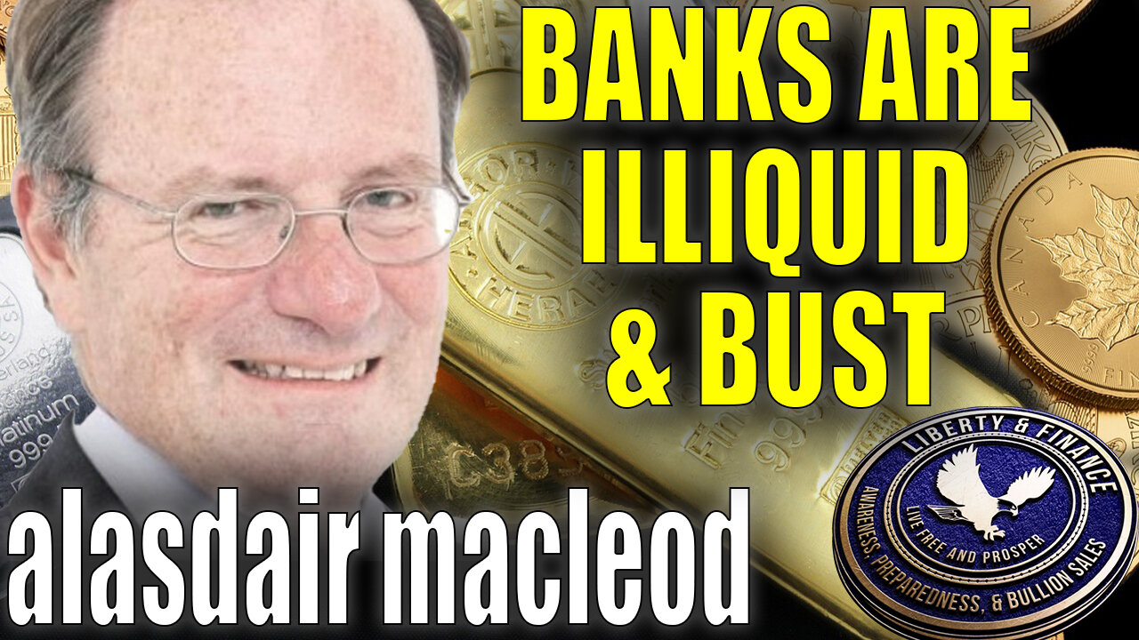 Banks Are Illiquid & Bust | Alasdair MacLeod