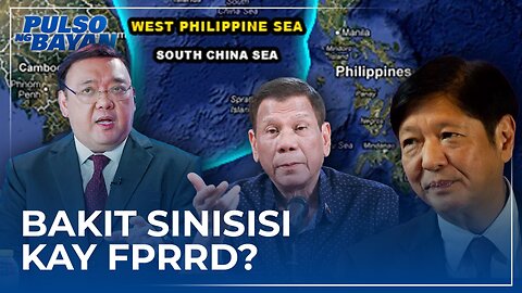 Nangyaring tensyon sa West Philipines Sea, bakit sinisisi kay FPRRD?